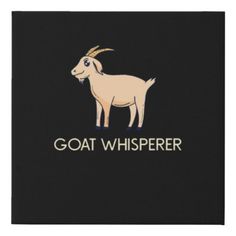 a goat with the words goat whisperer on it