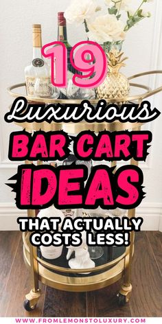 a bar cart with wine bottles and other items on it that says, 19 luxurious bar cart ideas that actually cost less