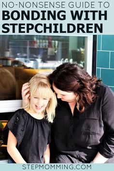 a mother and her daughter sitting in front of a window with text overlay that reads, no nonsenses guide to bonding with stepchildren