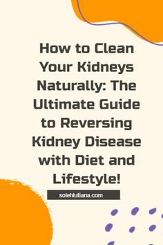 Detoxifying Herbs, How To Get Rid Of Kidney Stone Naturally, Diet Changes For Kidney Health, How To Remove Stones From Kidney, How To Reverse Kidney Damage, Kidney Diet Food Lists, Clean Kidneys, Signs Of Kidney Issues, Understanding Kidney Processes