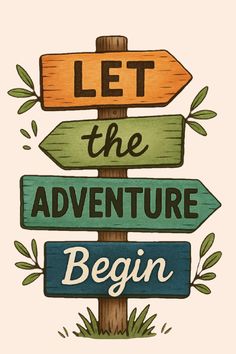 the words let the adventure begin are written on wooden signs with grass and leaves around them