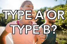two people standing next to each other with the words type a or type b?