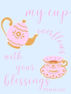 two teapots with the words, my cup doesn't be with your blessing