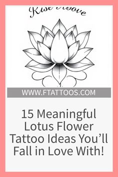 a lotus flower with the words, 15 meanings for tattoos you'll fall in love