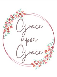 the grace upon grace logo with flowers and leaves on it's side, surrounded by an oval frame that says grace upon grace