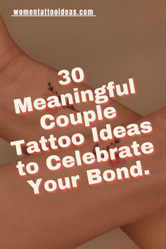 a woman's arm with the words 30 meaningful couple tattoo ideas to celebrate your bond