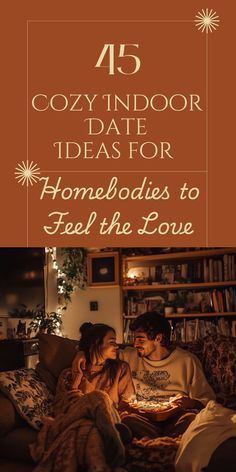 a man and woman sitting on a couch in front of a bookcase with the title, cozy indoor ideas for homes to feel the love
