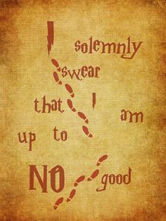 an old poster with the words, solemnly swear that i am up to no good