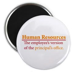 a button that says human resources the employee's version of the principals office