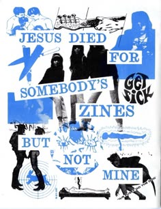 a blue and white poster with some words on it that say jesus died for somebody's zinces but not mine