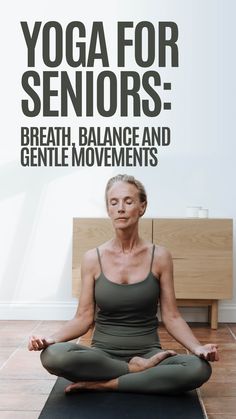 an older woman sitting in a yoga position with the words yoga for seniors - breath, balance and gentle movements