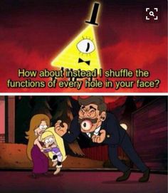 cartoon characters with caption that reads, how about instead i shuffle the functions of every hole in your face?