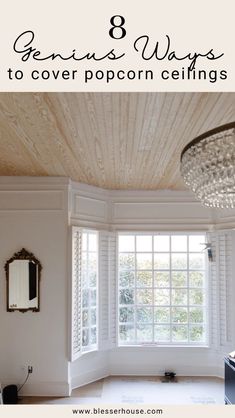 a living room with white walls and wooden ceilings, the words 8 genius ways to cover popcorn ceilings