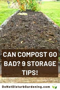 a pile of composting soil with the words can compost go bad? 9 storage tips