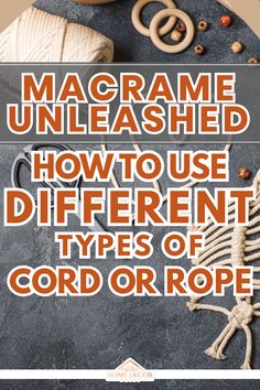macrame unleashed how to use different types of cord or rope