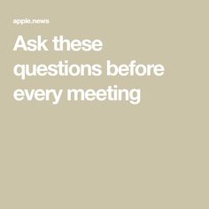 the words ask these questions before every meeting