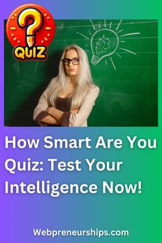 a woman standing in front of a blackboard with the words how smart are you quiz test