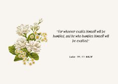 a white background with flowers and a bible verse on the bottom right corner that says, for whoever exhales himself will be hummed
