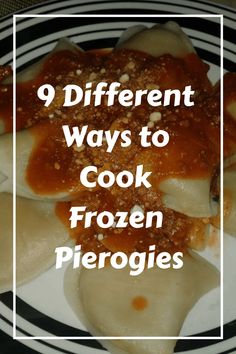 a white plate topped with dumplings covered in sauce and text that reads, 9 different ways to cook frozen piergies