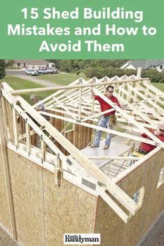 two men standing on top of a building with the words diy shed building tips