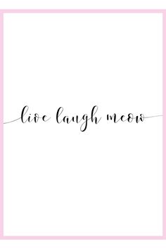 the words live laugh me in black ink on a white background with pink border around it