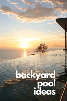 an advertisement for backyard pool ideas with the sun setting in the background
