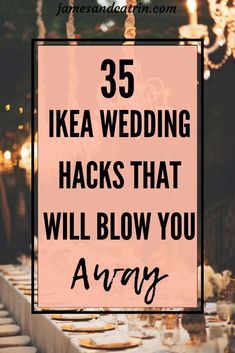 a table with candles and plates on it that says, 35 ikea wedding hacks that will blow you away