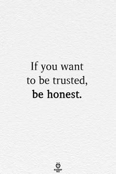 a quote that says if you want to be trusted, be honest on white paper