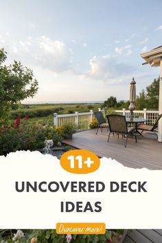 an outdoor deck with chairs and flowers in the foreground text reads 11 + uncovered deck ideas
