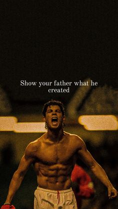 a shirtless man with his mouth open and boxing gloves in front of him, saying show your father what he created