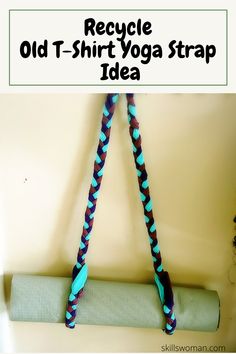 an old t - shirt yoga strap is hanging on the wall with text overlay that reads recycle old t - shirt yoga strap idea