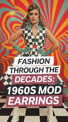 A woman in a checkered dress and large turquoise earrings, iconic accessories that shaped every decade, stands confidently. She wears green gloves and white boots. The background features colorful, swirling patterns. Text on the image reads, “Fashion through the Decades: 1960s Mod Earrings.”. 60s Fashion Accessories, 1960s Fashion Accessories, 1960 Accessories, Best Decade For Fashion, 60s Fashion Jewelry, Fashion Trends By Decade, 1960s Jewelry Trends, How To Style 60s Earrings, Retro Earrings