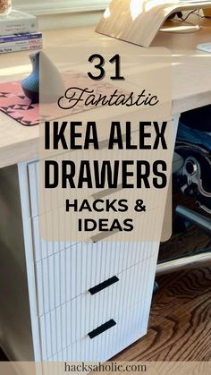 an ikea alex drawer with the words 31 fantastic ikea alex drawers hacks and ideas