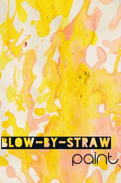 the words blow - by - straw painted on top of yellow and orange paint splatters