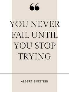 the quote you never fail until you stop trying