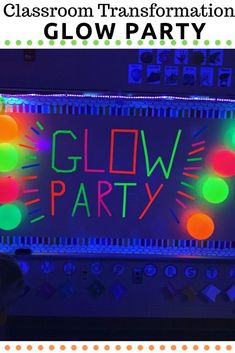 the glow party sign is lit up with colorful lights and text that reads, classroom transportation glow party
