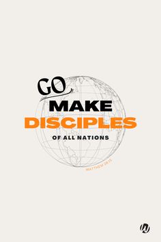 an orange and black logo with the words, go make disciples of all nations on it