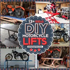 there are pictures of different motorcycles in the garage with words over them that read, 13 + ideas diy motorcycle lifts