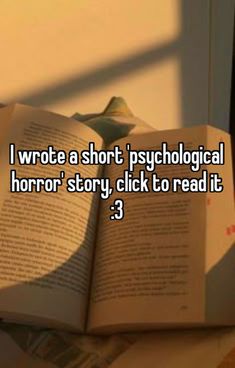 an open book with the words i wrote a short psychedelical horror story, click to read
