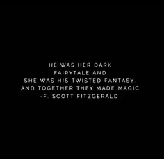 a black and white photo with the words he was her dark fairytale and she was his twisted fantasy and together they made magic