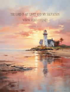 a painting of a lighthouse with the words, the lord is my light and my salvation whom shall i fear?