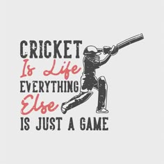 a t - shirt with the words cricket is life everything else is just a game