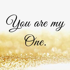 you are my one greeting card with gold glitter and sparkles in the background,