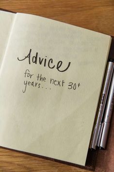 an open notebook with the words advice for the next 30 years