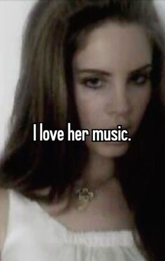a woman with long hair and the words i love her music