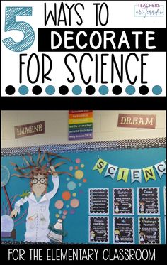 a science themed classroom wall with the words 5 ways to decorate for science