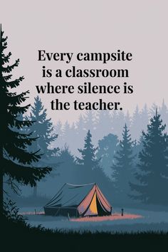 a tent in the middle of a forest with trees around it and a quote about every campsite is a classroom where science is the teacher