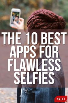 the 10 best apps for flawless selfies cover image with text overlay