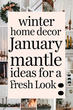 winter home decor january mantle ideas for a fresh look