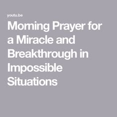 the words morning prayer for a miracle and break through in impossible situations on a gray background